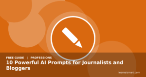 10 Powerful AI Prompts for Journalists and Bloggers
