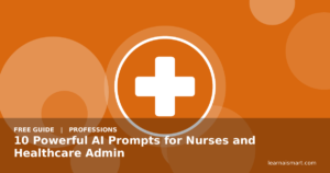 10 Powerful AI Prompts for Nurses and Healthcare Admin