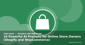10 Powerful AI Prompts for Online Store Owners (Shopify and WooCommerce)