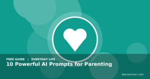 10 Powerful AI Prompts for Parenting