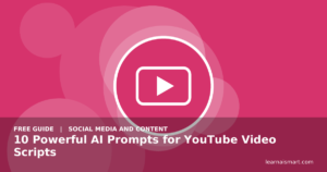 10 Powerful AI Prompts for YouTube Video Scripts