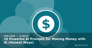 10 Powerful AI Prompts for Making Money with AI (Honest Ways)
